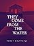 They Come From the Water
