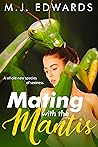 Mating with the Mantis by M.J.    Edwards