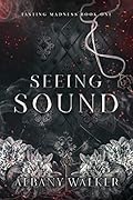Seeing Sound (Tasting Madness, #1)