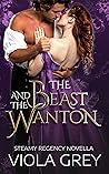 The Beast and the Wanton by Viola Grey