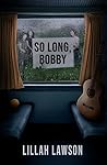 So Long, Bobby by Lillah Lawson