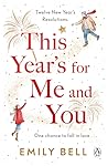 This Year's For Me and You by Emily  Bell