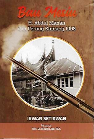 Bau Mesiu - H. Abdul Manan dan Perang Kamang 1908
