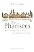 The Pharisees by Kent L. Yinger The Pharisees by Kent L. Yinger