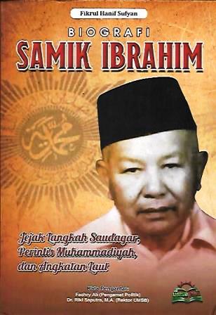 Biografi Samik Ibrahim: Jejak Langkah Saudagar, Perintis Muhammadiyah dan Angkatan Laut
