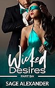 Wicked Desires Part Six