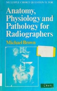 McQ Tutor: Anatomy, Physiology and Patholgy for Radiographers