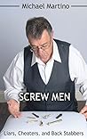 Screw Men: Liars, Cheaters, and Back Stabbers