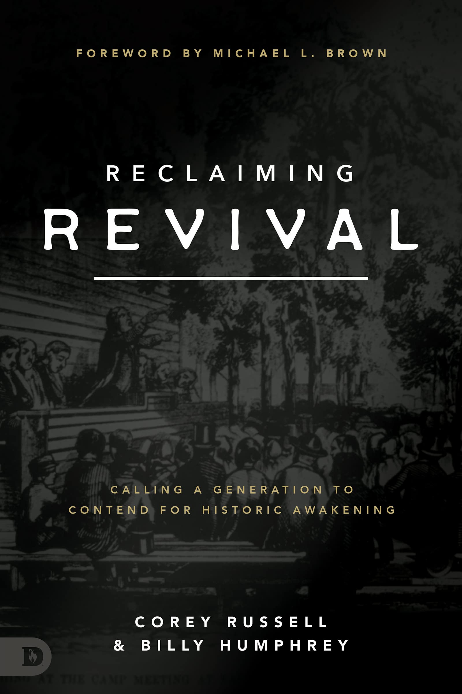 Reclaiming Revival: Calling a Generation to Contend for Historic Awakening (Kindle Edition)