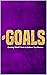 #GOALS: Creating SMART Goals to Achieve Your Dreams (30-Day JOURNAL)