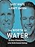 The Worth of Water: Our Story of Chasing Solutions to the World's Greatest Challenge