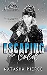Escaping the Cold by Natasha Pierce Escaping the Cold by Natasha Pierce