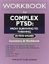 Workbook for Complex PTSD by Pete Walker: From Surviving to Thriving: A Guide And Map For Recovering From Childhood Trauma