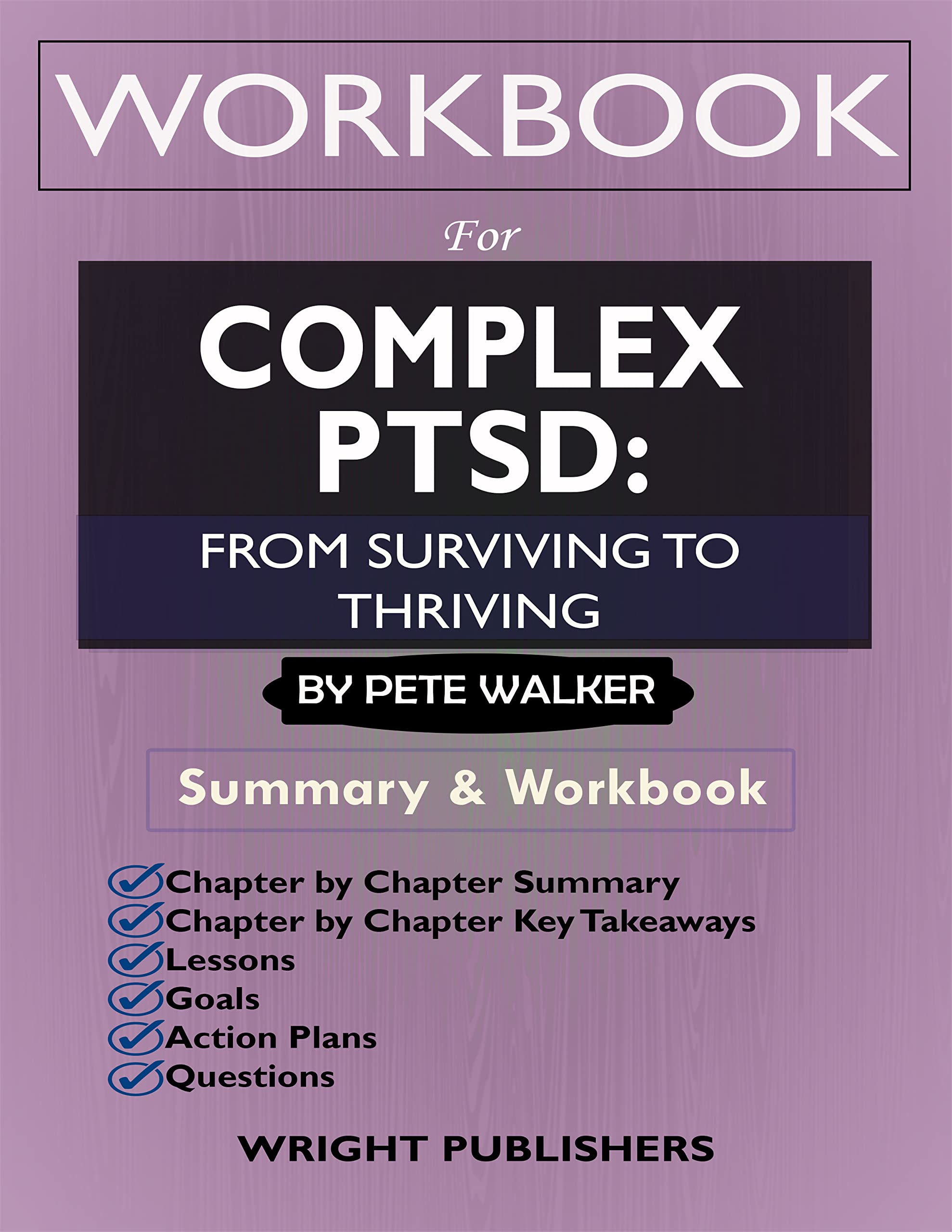 Workbook for Complex PTSD by Pete Walker: From Surviving to Thriving: A Guide And Map For Recovering From Childhood Trauma (Kindle Edition)