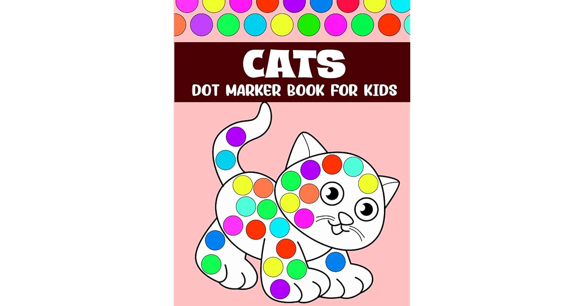 Cats Dot Marker Book for Kids Big Dot Markers Activity and Coloring