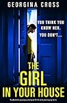 The Girl in Your House by Georgina Cross