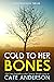 Cold to Her Bones