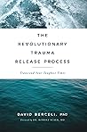 The Revolutionary Trauma Release Process by David Berceli