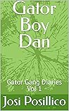 Gator Boy Dan: Gator Gang Diaries Vol 1