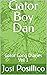 Gator Boy Dan: Gator Gang Diaries Vol 1