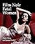 Film Noir Fatal Women