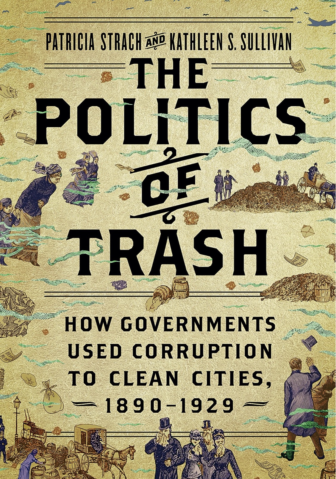 The Politics of Trash: How Governments Used Corruption to Clean Cities, 1890-1929 (Hardcover)