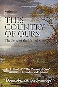 This Country of Ours: The Story of the United States Volume 1: H. E. Marshall's "This Country of Ours" - Annotated, Expanded, and Updated
