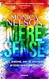 Mere Sense: A Memoir of Men, Migraine, and the Mysteries of Being Highly Sensitive Mere Sense: A Memoir of Men, Migraine, and the Mysteries of Being Highly Sensitive