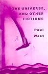 The Universe, and Other Fictions by Paul West The Universe, and Other Fictions by Paul West