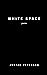 White Space by Justan Peterson White Space by Justan Peterson
