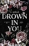 Drown in You by J.    Rose