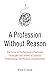 A Profession Without Reason: The Crisis of Contemporary Psychiatry—Untangled and Solved by Spinoza, Freethinking, and Radical Enlightenment
