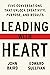 Leading with Heart: Five Conversations That Unlock Creativity, Purpose, and Results – A WSJ Bestseller and Executive Guide for Building Authentic, High-Morale Teams