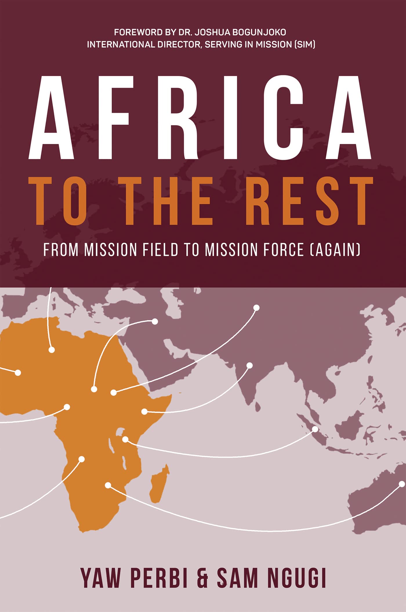 AFRICA TO THE REST: FROM MISSION FIELD TO MISSION FORCE (AGAIN)