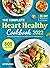 The Complete Heart Healthy Cookbook 2022: 600 Low Cholesterol and Low Sodium Recipes with 28-Day Meal Plan to Eat Healthy and Live Better