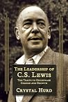 The Leadership of C.S. Lewis: Ten Traits to Encourage Change and Growth The Leadership of C.S. Lewis: Ten Traits to Encourage Change and Growth