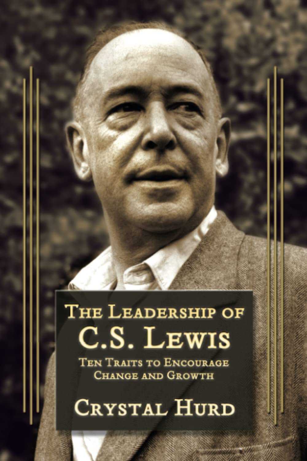 The Leadership of C.S. Lewis: Ten Traits to Encourage Change and Growth (Paperback)