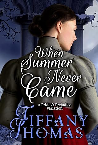 When Summer Never Came: A Pride & Prejudice Variation