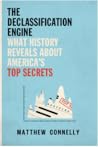 The Declassification Engine by Matthew Connelly