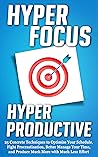 Hyper Productivity: How to Achieve Twice as Much in Half the Time! Hyper Productivity: How to Achieve Twice as Much in Half the Time!