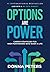 Options Are Power: Career Strategies for High Performers Who Want a Life