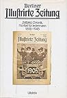 Berliner illustrirte Zeitung: Zeitbild, Chronik, Moritat für jedermann, 1892-1945