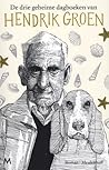De drie geheime dagboeken van Hendrik Groen (Hendrik Groen, #1-3) De drie geheime dagboeken van Hendrik Groen (Hendrik Groen, #1-3)