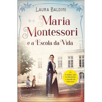 Maria Montessori e a Escola da Vida
