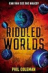 Riddled Worlds