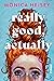 Really Good, Actually: A Novel