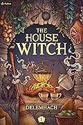 The House Witch (The House Witch, #1)