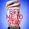 Bet Me to Stay by Candace Havens