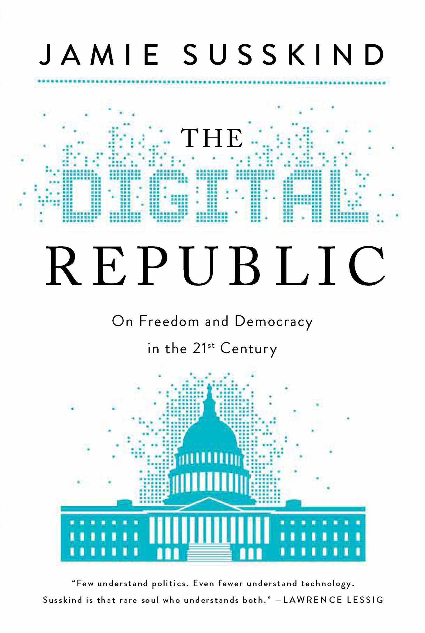 The Digital Republic: On Freedom and Democracy in the 21st Century (Kindle Edition)