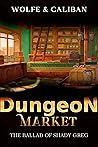 Dungeon Market (The Ballad of Shady Greg #2)